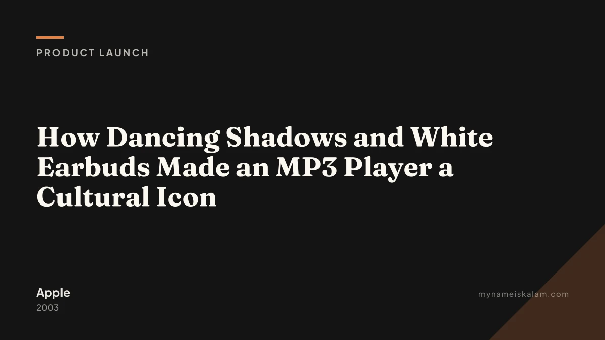 “How Dancing Shadows and White Earbuds Made an MP3 Player a Cultural Icon” - Apple product launch case study title card (2…