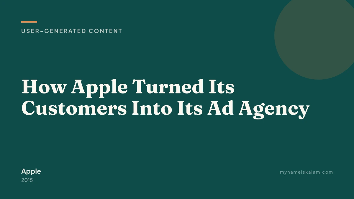 “How Apple Turned Its Customers Into Its Ad Agency” — user-generated content case study title card (2015)