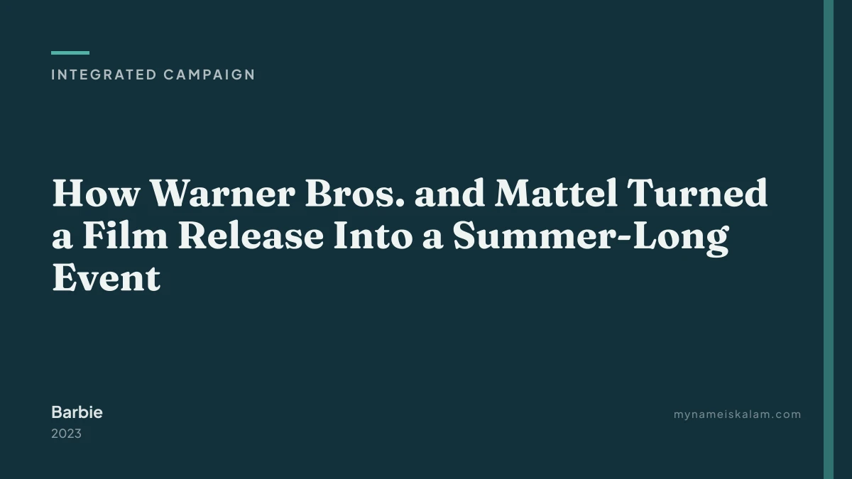 “How Warner Bros. and Mattel Turned a Film Release Into a Summer-Long Event” — Barbie integrated campaign case study title…