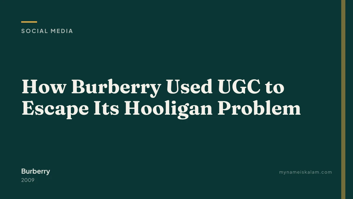“How Burberry Used UGC to Escape Its Hooligan Problem” — social media case study title card (2009)