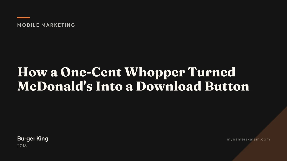 “How a One-Cent Whopper Turned McDonald's Into a Download Button” - Burger King mobile marketing case study title card (2018)