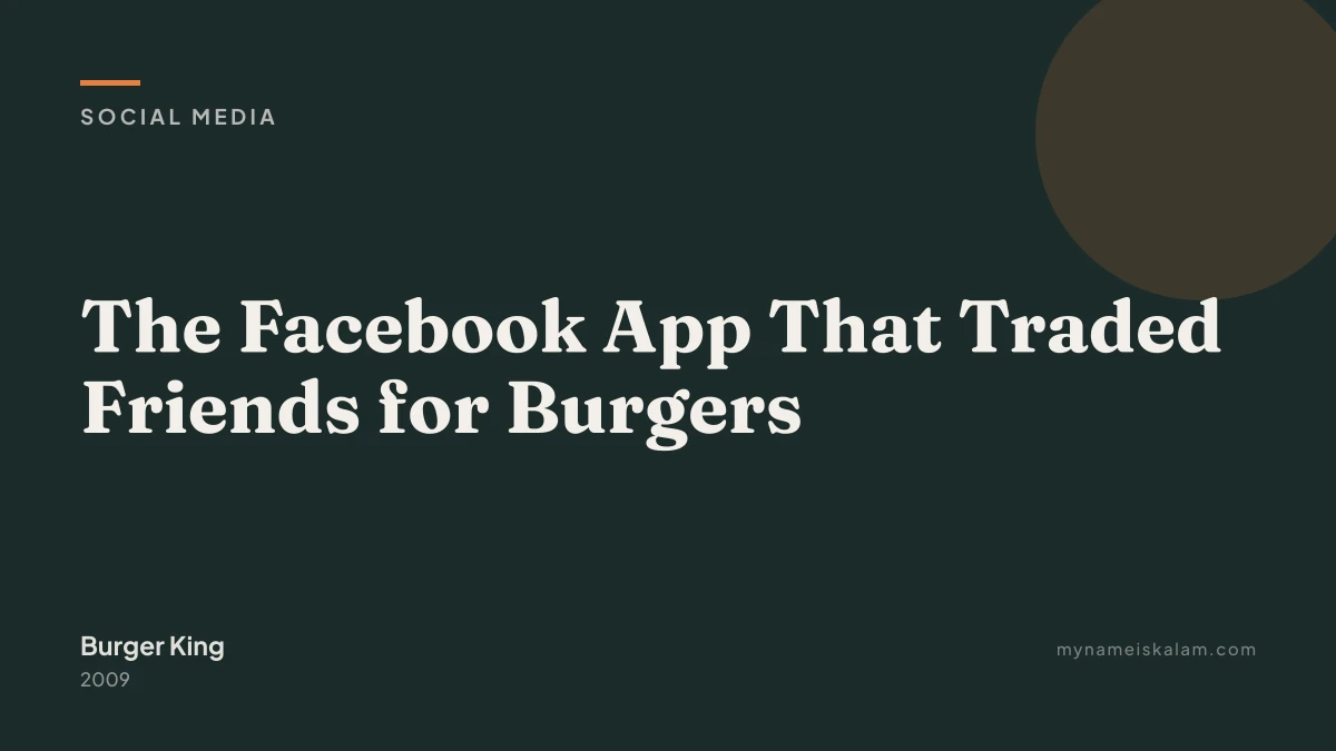 “The Facebook App That Traded Friends for Burgers” - Burger King social media case study title card (2009)