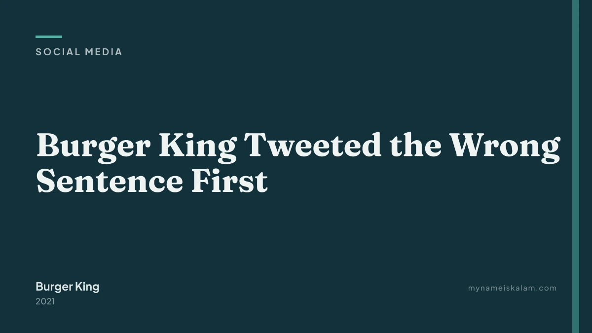 “Burger King Tweeted the Wrong Sentence First” — social media case study title card (2021)