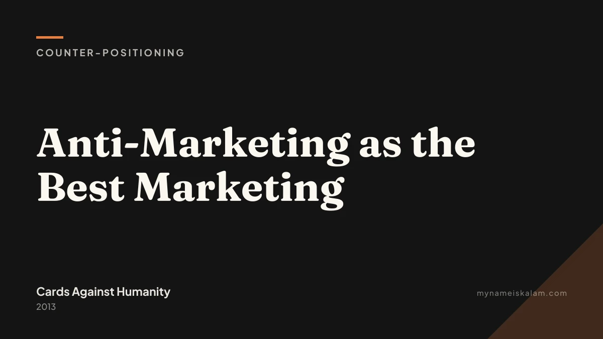 “Anti-Marketing as the Best Marketing” — Cards Against Humanity counter-positioning case study title card (2013)