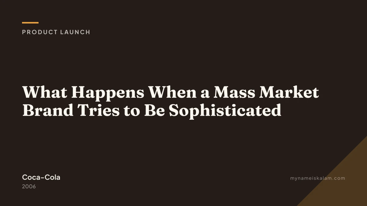“What Happens When a Mass Market Brand Tries to Be Sophisticated” — Coca-Cola product launch case study title card (2006)