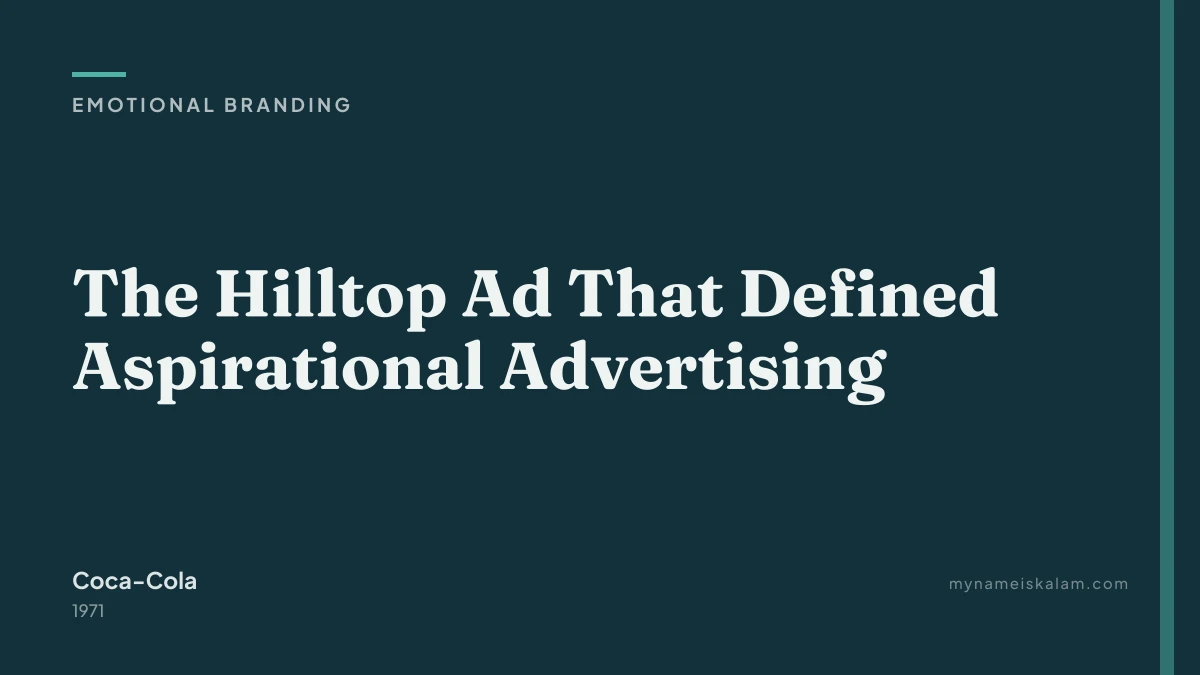 “The Hilltop Ad That Defined Aspirational Advertising” — Coca-Cola emotional branding case study title card (1971)