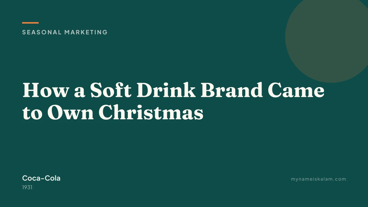 “How a Soft Drink Brand Came to Own Christmas” - Coca-Cola seasonal marketing case study title card (1931)