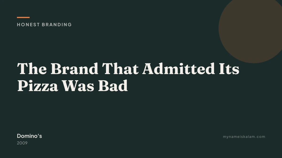 “The Brand That Admitted Its Pizza Was Bad” — Domino's honest branding case study title card (2009)