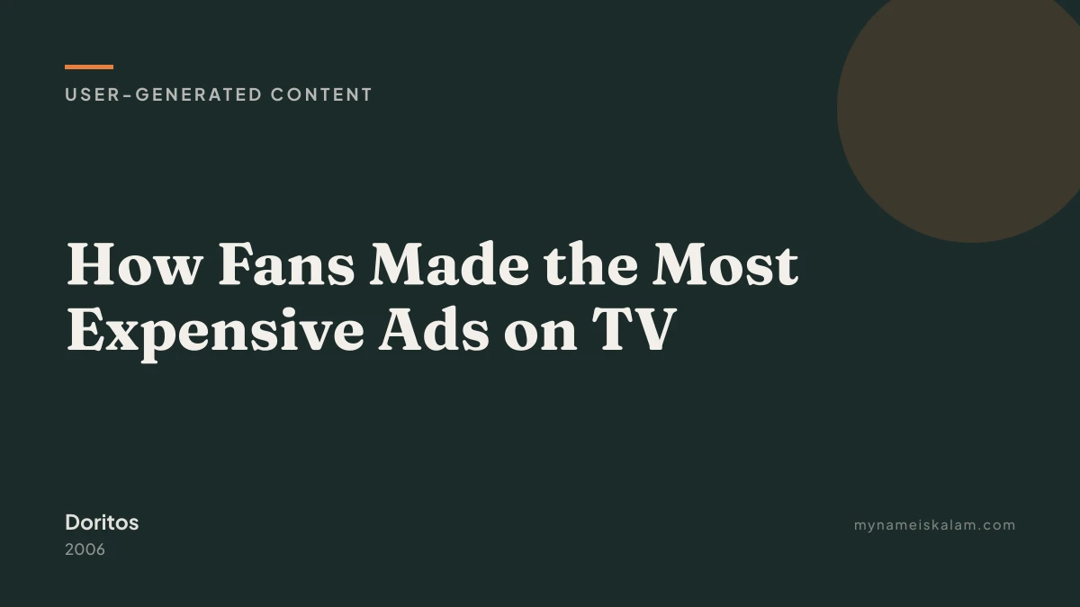 “How Fans Made the Most Expensive Ads on TV” - Doritos user-generated content case study title card (2006)