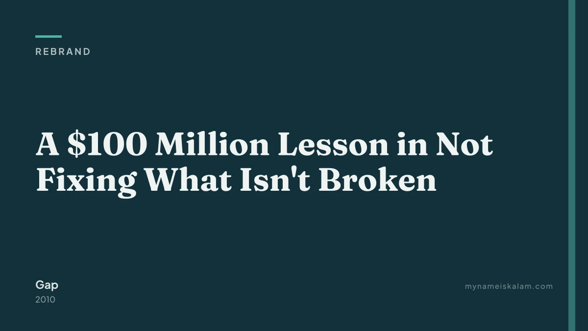 “A $100 Million Lesson in Not Fixing What Isn't Broken” — Gap rebrand case study title card (2010)