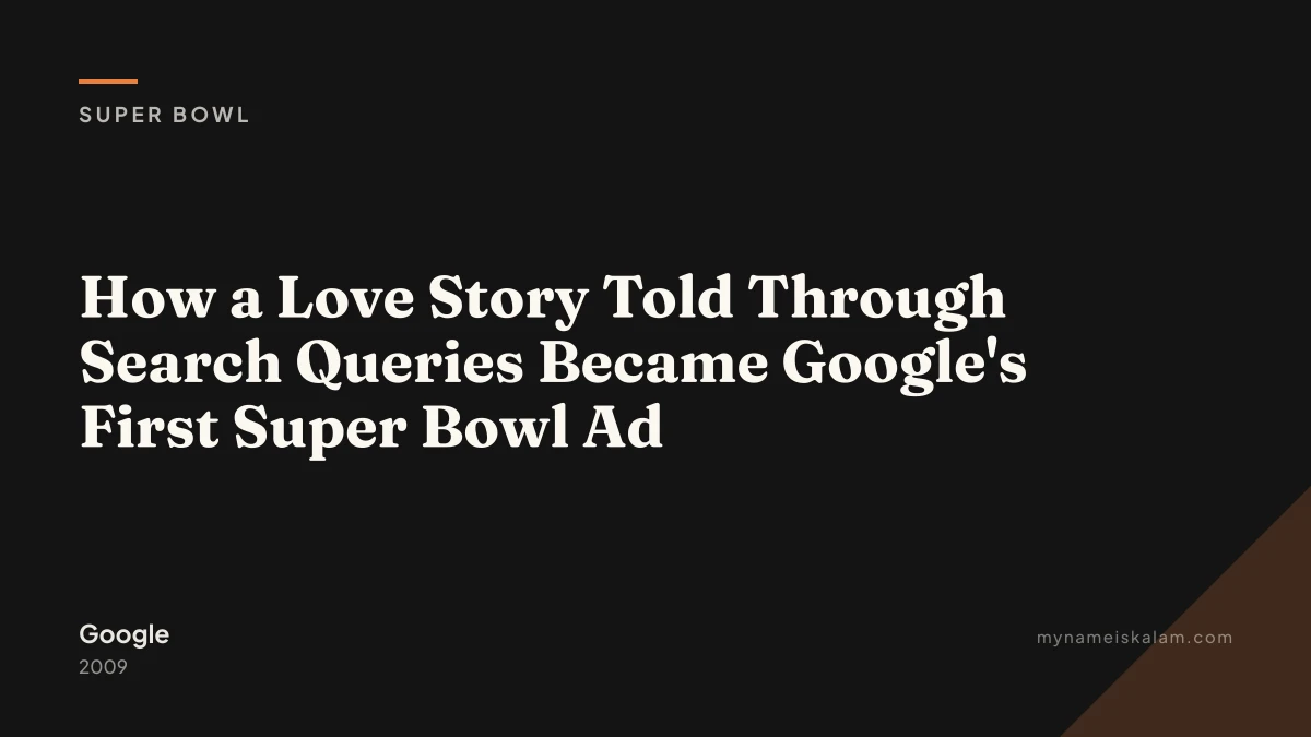 “How a Love Story Told Through Search Queries Became Google's First Super Bowl Ad” - super bowl case study title card (2009)