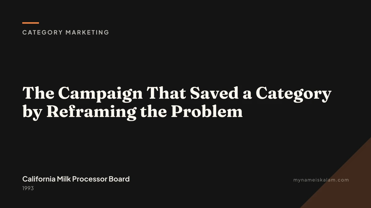 “The Campaign That Saved a Category by Reframing the Problem” — California Milk Processor Board category marketing case st…