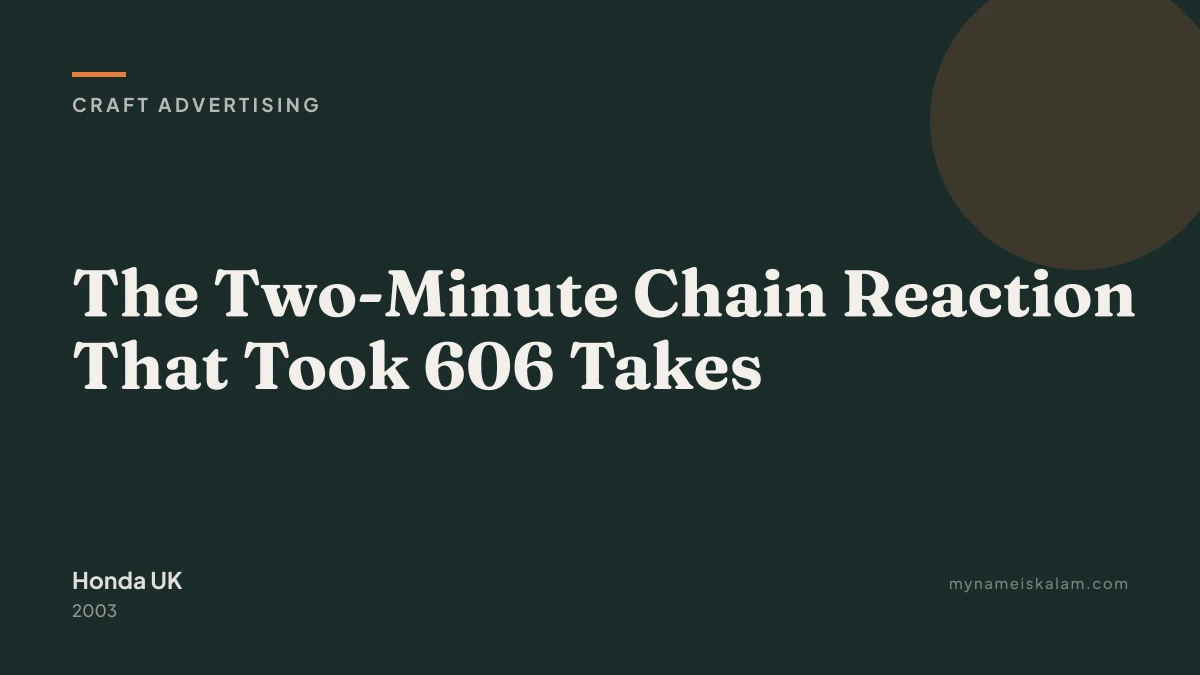 “The Two-Minute Chain Reaction That Took 606 Takes” — Honda UK craft advertising case study title card (2003)