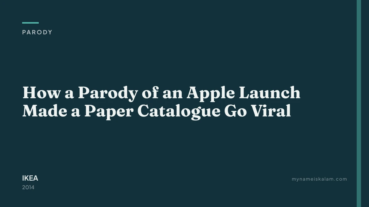 “How a Parody of an Apple Launch Made a Paper Catalogue Go Viral” - IKEA parody case study title card (2014)