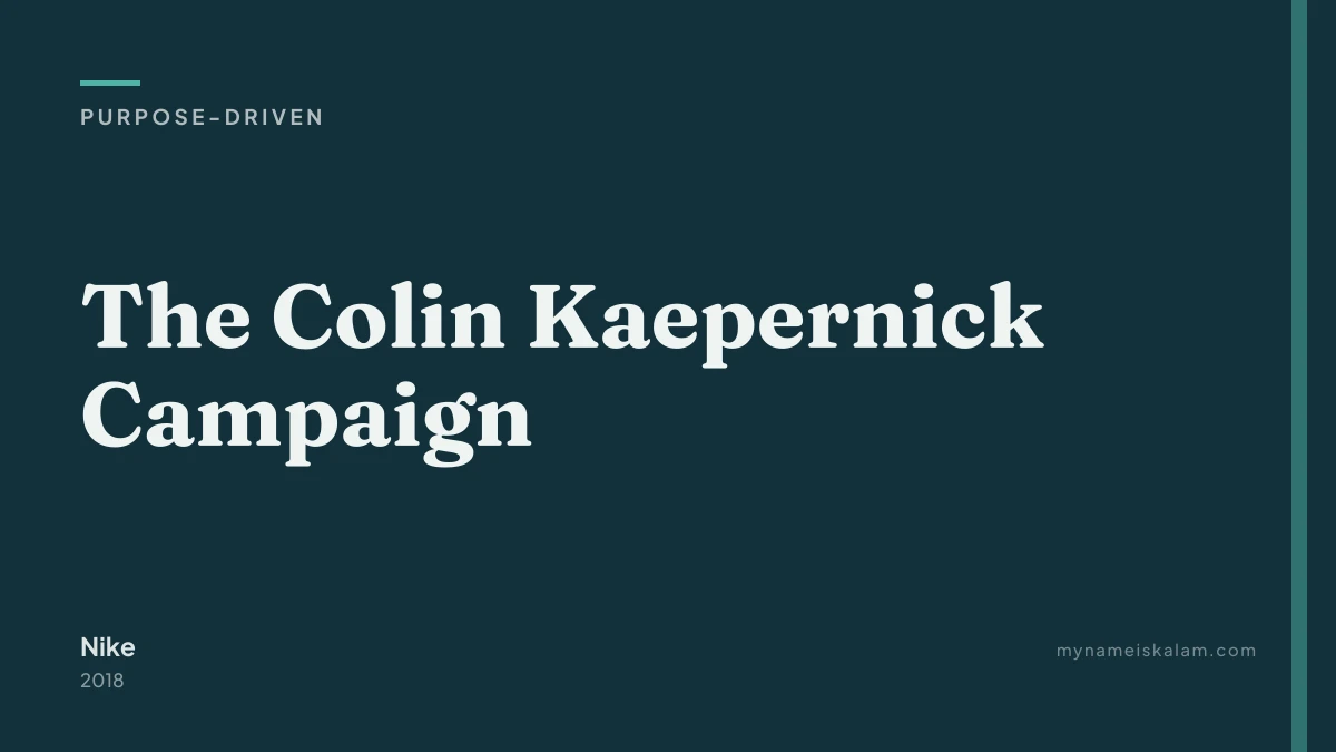 “The Colin Kaepernick Campaign” — Nike purpose-driven case study title card (2018)