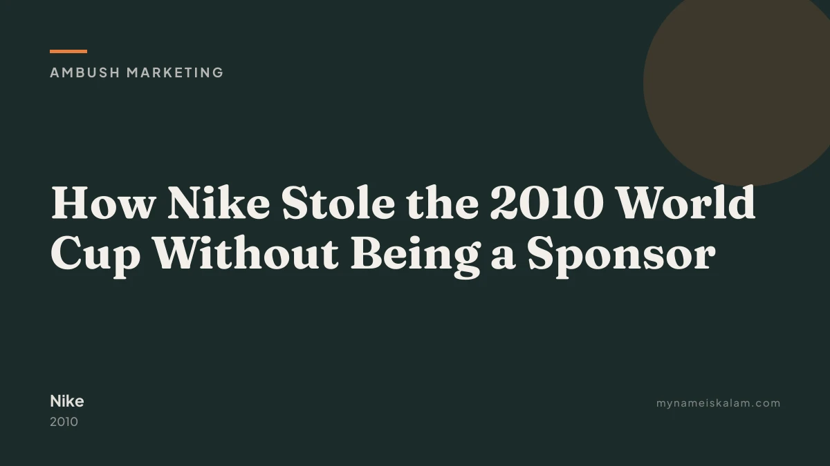 “How Nike Stole the 2010 World Cup Without Being a Sponsor” - ambush marketing case study title card (2010)