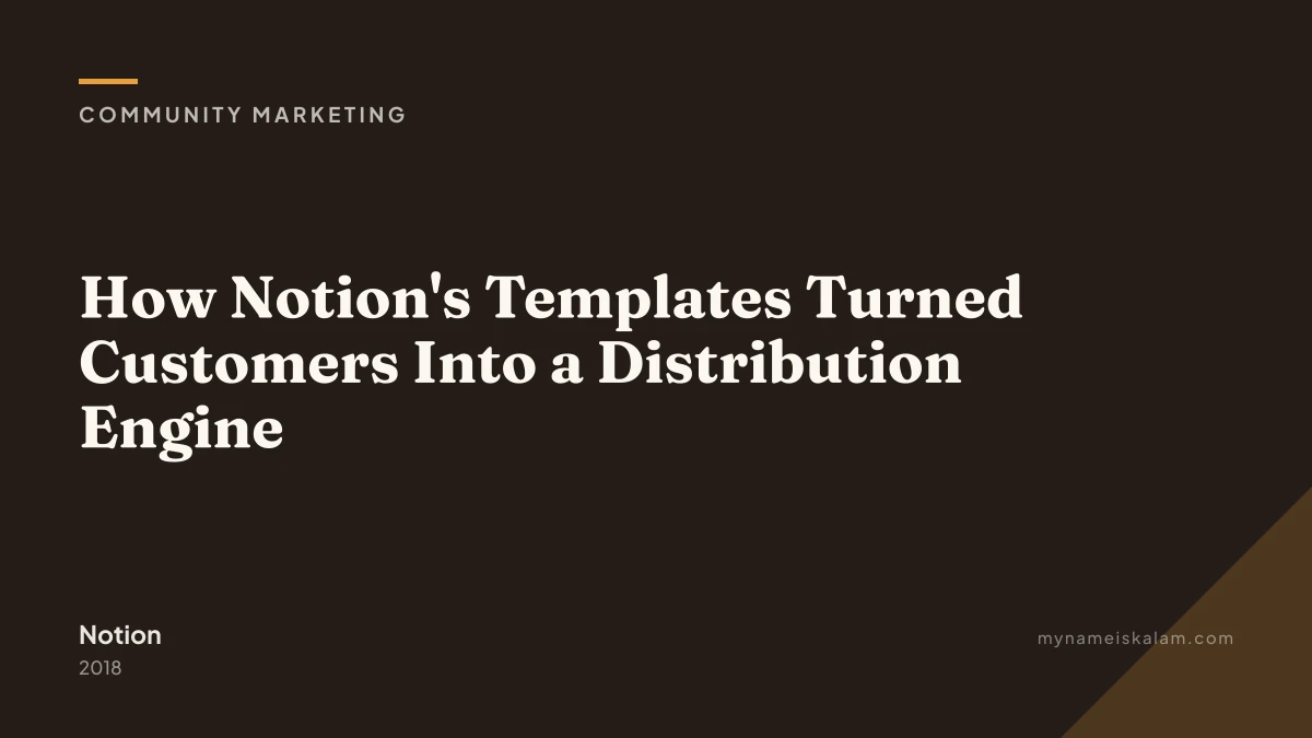 “How Notion's Templates Turned Customers Into a Distribution Engine” — community marketing case study title card (2018)