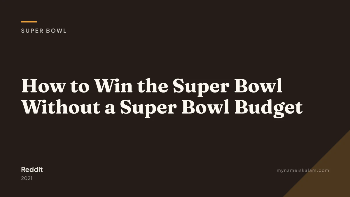 “How to Win the Super Bowl Without a Super Bowl Budget” — Reddit super bowl case study title card (2021)