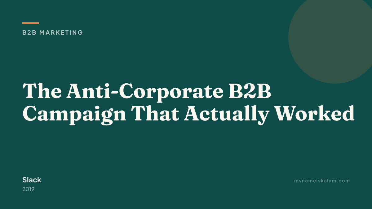 “The Anti-Corporate B2B Campaign That Actually Worked” — Slack b2b marketing case study title card (2019)