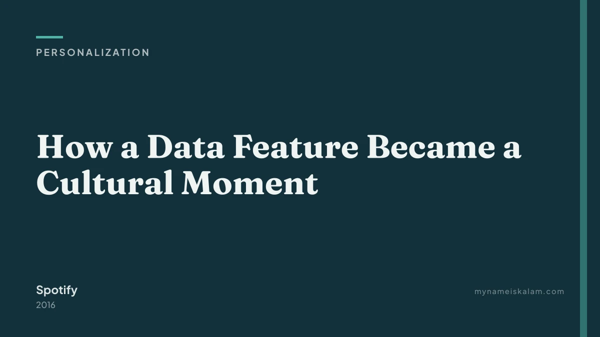 “How a Data Feature Became a Cultural Moment” — Spotify personalization case study title card (2016)