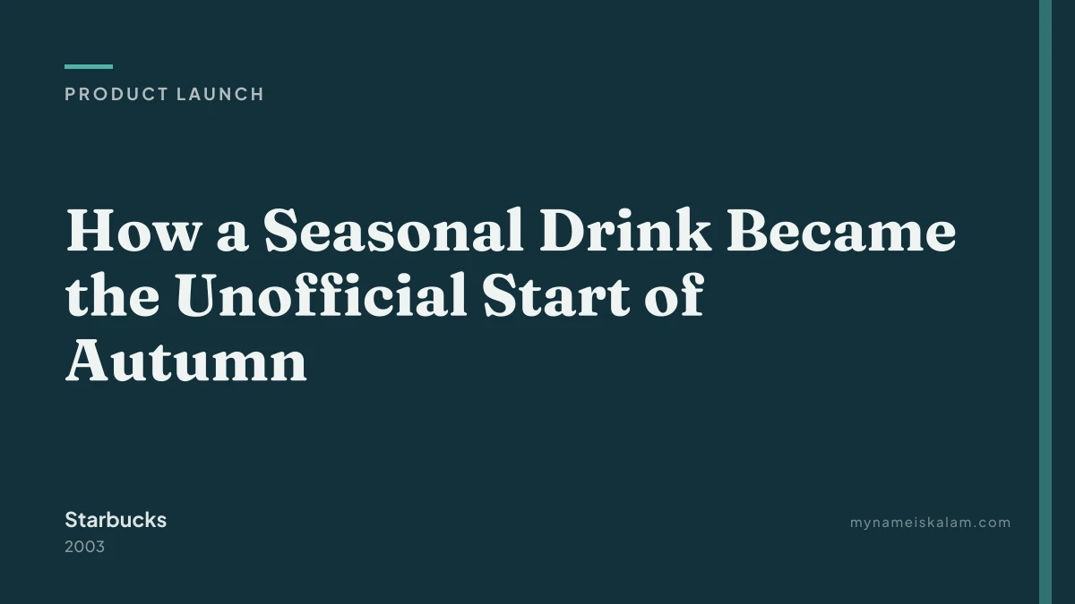 “How a Seasonal Drink Became the Unofficial Start of Autumn” - Starbucks product launch case study title card (2003)