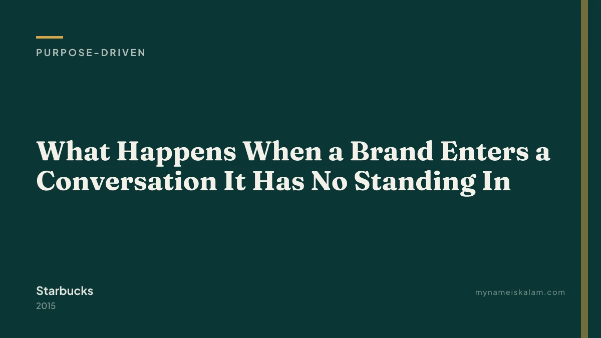 “What Happens When a Brand Enters a Conversation It Has No Standing In” — Starbucks purpose-driven case study title card (…