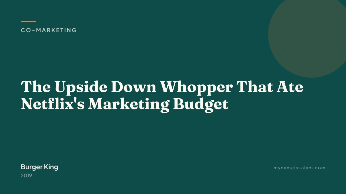 “The Upside Down Whopper That Ate Netflix's Marketing Budget” — Burger King co-marketing case study title card (2019)