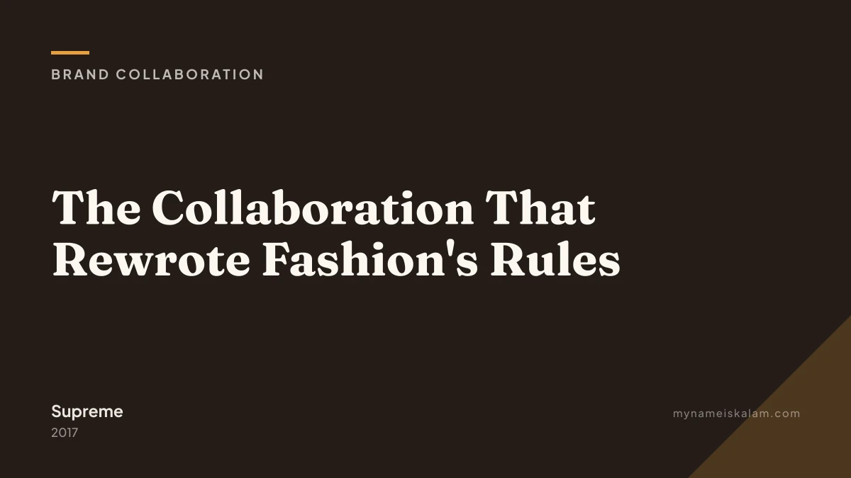 “The Collaboration That Rewrote Fashion's Rules” — Supreme brand collaboration case study title card (2017)