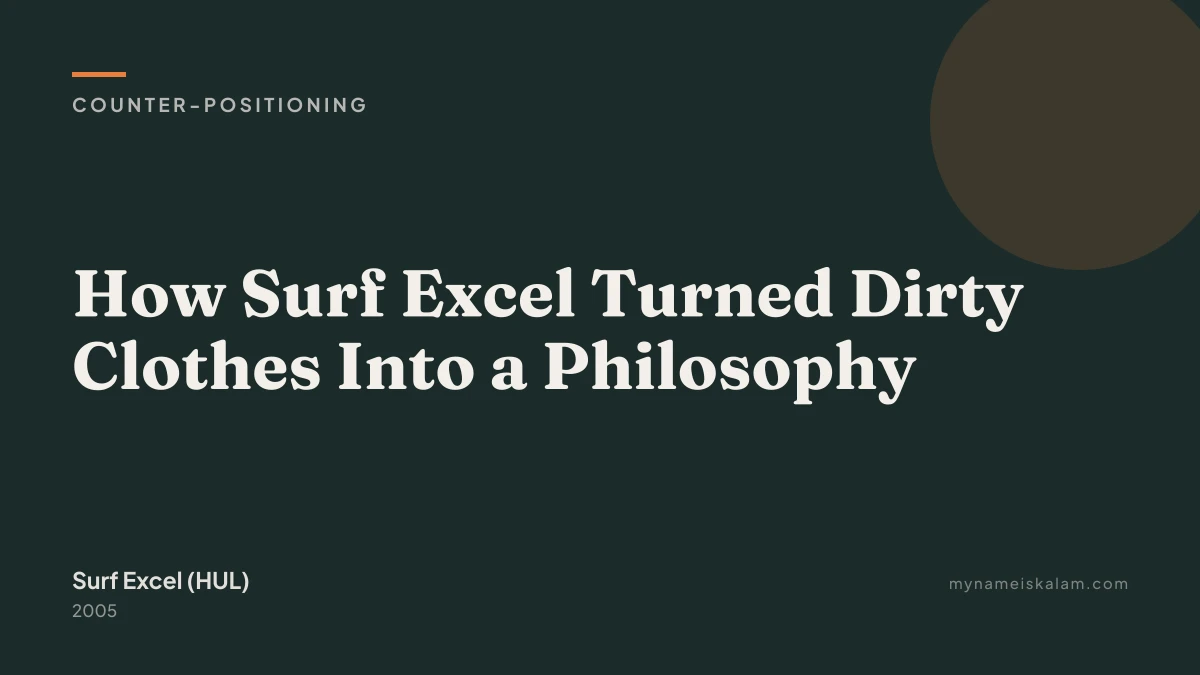 “How Surf Excel Turned Dirty Clothes Into a Philosophy” — Surf Excel (HUL) counter-positioning case study title card (2005)