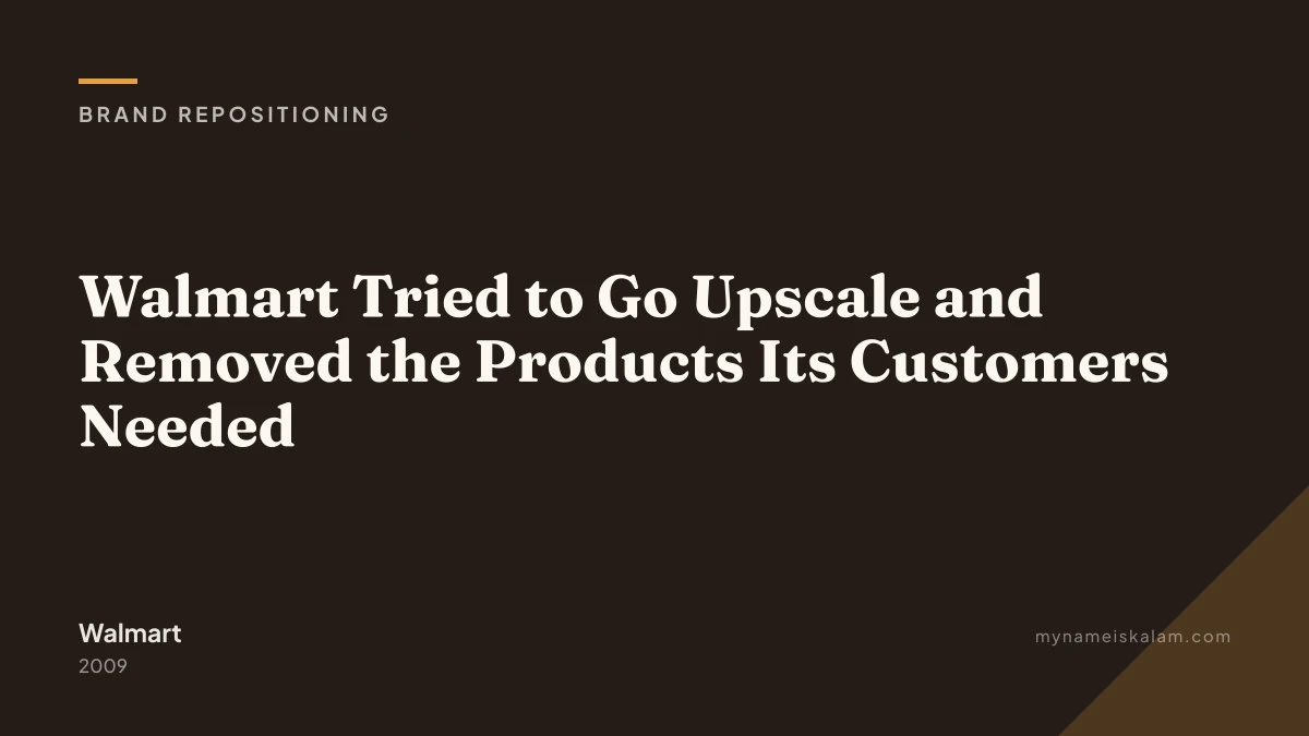 “Walmart Tried to Go Upscale and Removed the Products Its Customers Needed” — brand repositioning case study title card (2…
